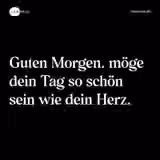 Guten Morgen. möge dein Tag so schön sein wie dein Herz. - Spruch Bild