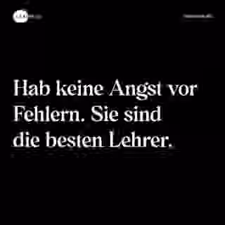 Hab keine Angst vor Fehlern. Sie sind die besten Lehrer. - Spruch Bild