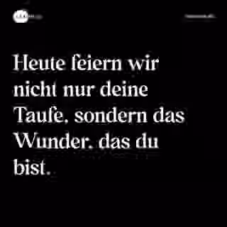 Heute feiern wir nicht nur deine Taufe, sondern das Wunder, das du bist. - Spruch Bild