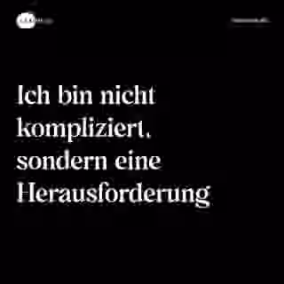 Ich bin nicht kompliziert, sondern eine Herausforderung - Spruch Bild