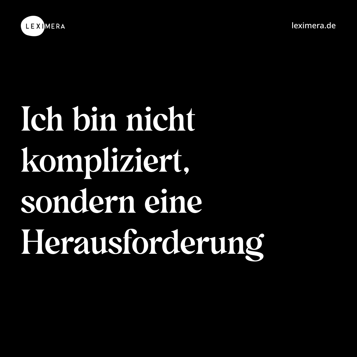 Ich bin nicht kompliziert, sondern eine Herausford... - Spruch Visualisierung