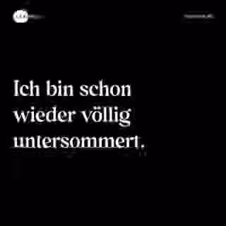 Ich bin schon wieder völlig untersommert. - Spruch Bild