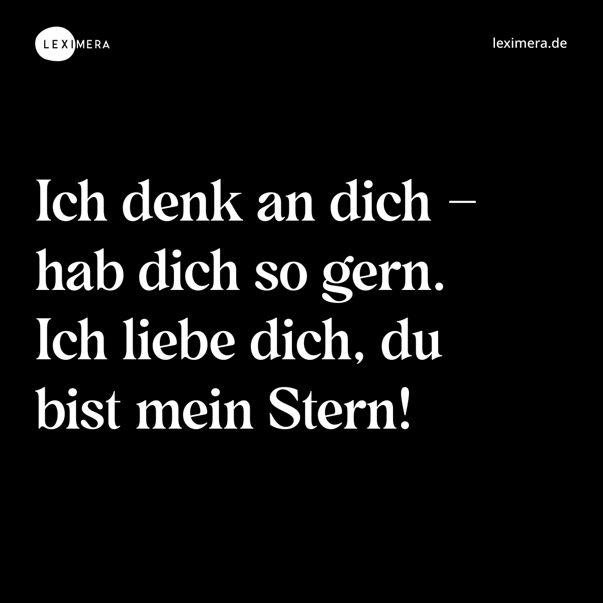 Ich denk an dich – hab dich so gern. Ich liebe dich, du bist mein Stern! - Spruch Bild