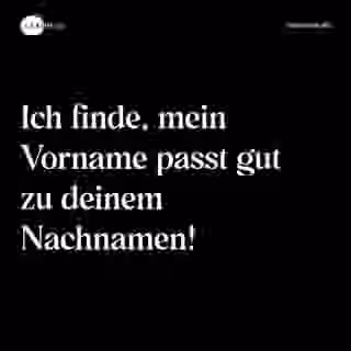 Ich finde, mein Vorname passt gut zu deinem Nachnamen! - Spruch Bild