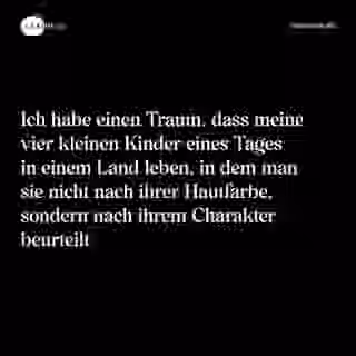 Ich habe einen Traum, dass meine vier kleinen Kinder eines Tages in einem Land leben, in dem man sie nicht nach ihrer Hautfarbe, sondern nach ihrem Charakter beurteilt. - Spruch Bild