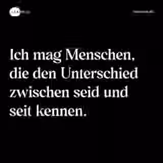 Ich mag Menschen, die den Unterschied zwischen seid und seit kennen. - Spruch Bild