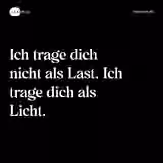 Ich trage dich nicht als Last. Ich trage dich als Licht. - Spruch Bild