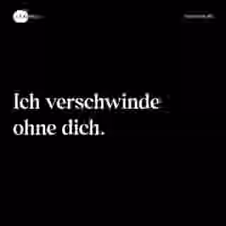 Ich verschwinde ohne dich. - Spruch Bild
