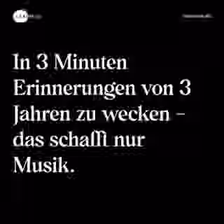 In 3 Minuten Erinnerungen von 3 Jahren zu wecken - das schafft nur Musik. - Spruch Bild