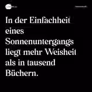 In der Einfachheit eines Sonnenuntergangs liegt mehr Weisheit als in tausend Büchern. - Spruch Bild