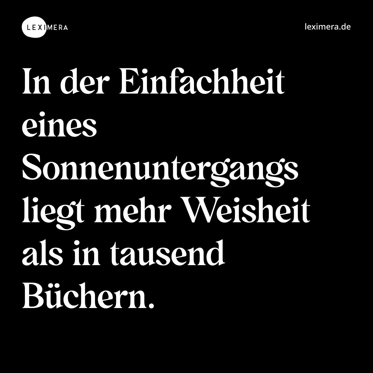 In der Einfachheit eines Sonnenuntergangs liegt mehr Weisheit als in tausend Büchern. - Spruch Bild
