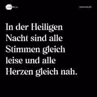 In der Heiligen Nacht sind alle Stimmen gleich leise und alle Herzen gleich nah. - Spruch Bild