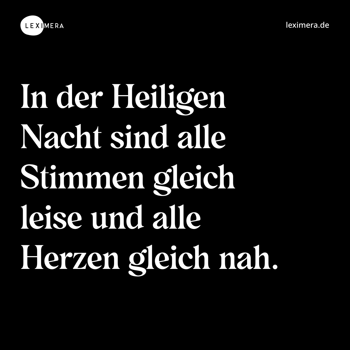 In der Heiligen Nacht sind alle Stimmen gleich leise und alle Herzen gleich nah. - Spruch Bild