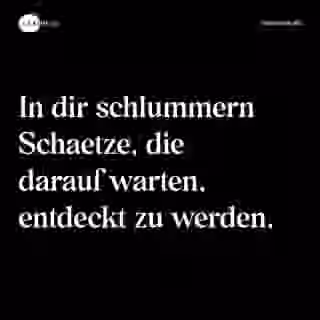 In dir schlummern Schaetze, die darauf warten, entdeckt zu werden. - Spruch Bild