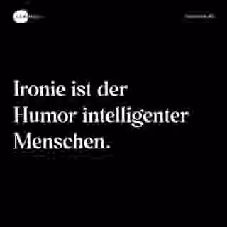 Ironie ist der Humor intelligenter Menschen. - Spruch Bild