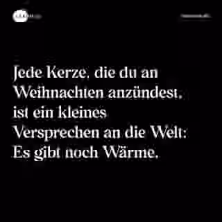 Jede Kerze, die du an Weihnachten anzündest, ist ein kleines Versprechen an die Welt: Es gibt noch Wärme. - Spruch Bild