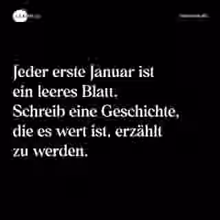 Jeder erste Januar ist ein leeres Blatt. Schreib eine Geschichte, die es wert ist, erzählt zu werden. - Spruch Bild