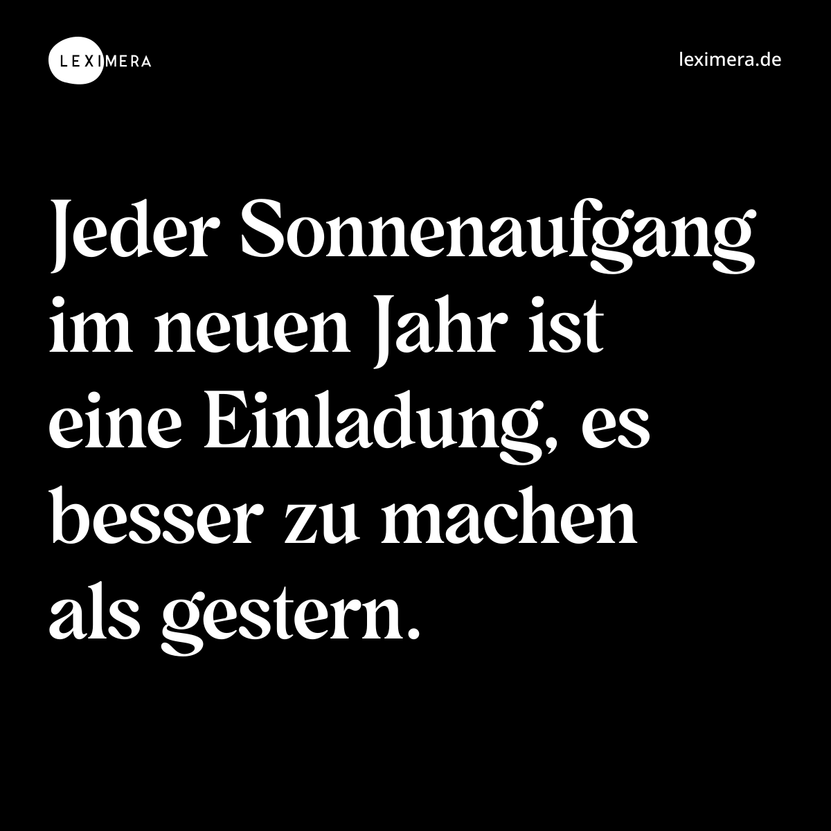 Jeder Sonnenaufgang im neuen Jahr ist eine Einladung, es besser zu machen als gestern. - Spruch Bild