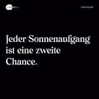 Jeder Sonnenaufgang ist eine zweite Chance. - Spruch Bild