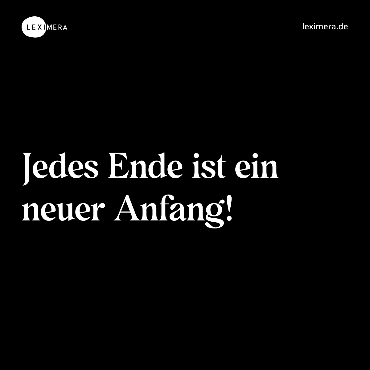 Jedes Ende ist ein neuer Anfang! - Spruch Bild