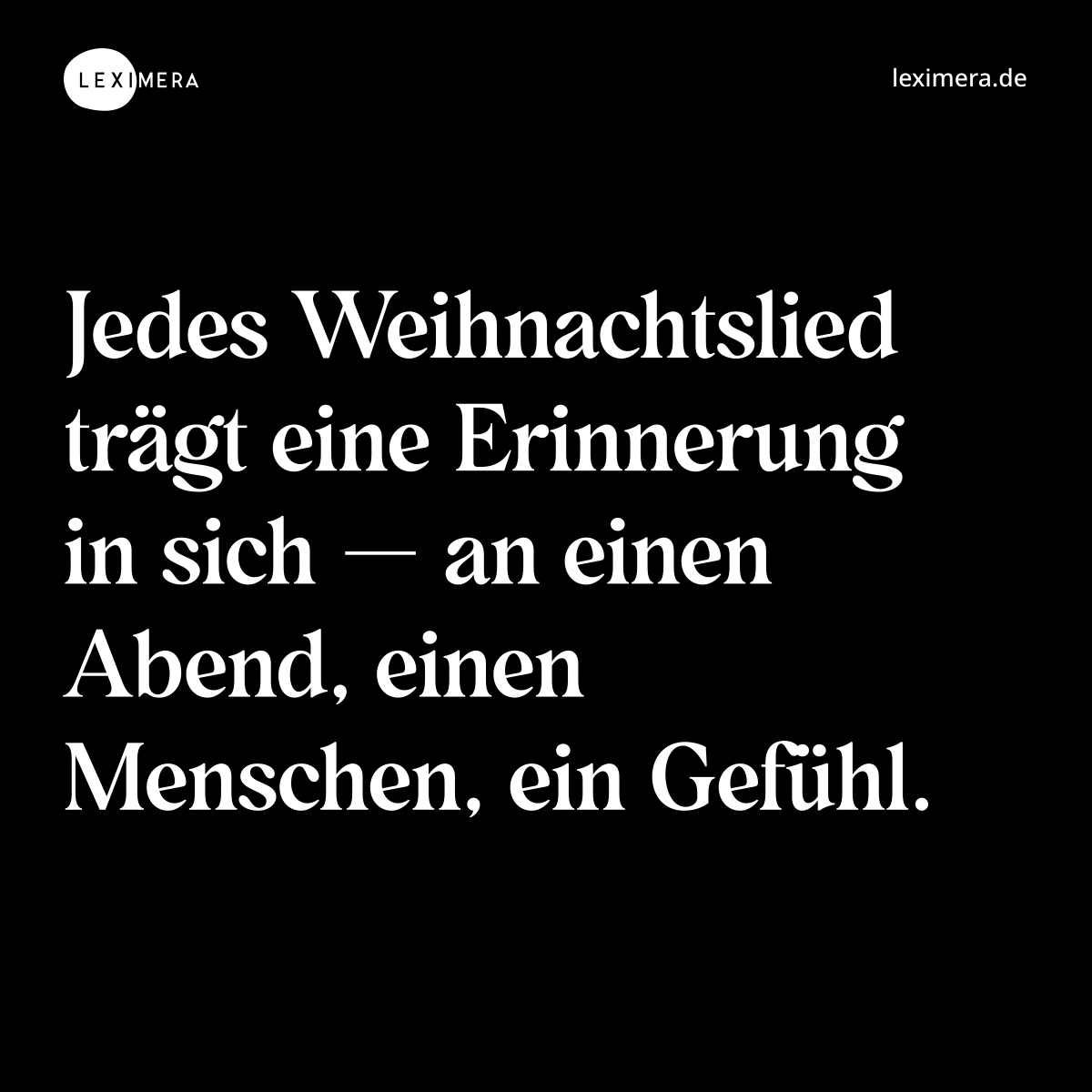 Jedes Weihnachtslied trägt eine Erinnerung in sich — an einen Abend, einen Menschen, ein Gefühl. - Spruch Bild