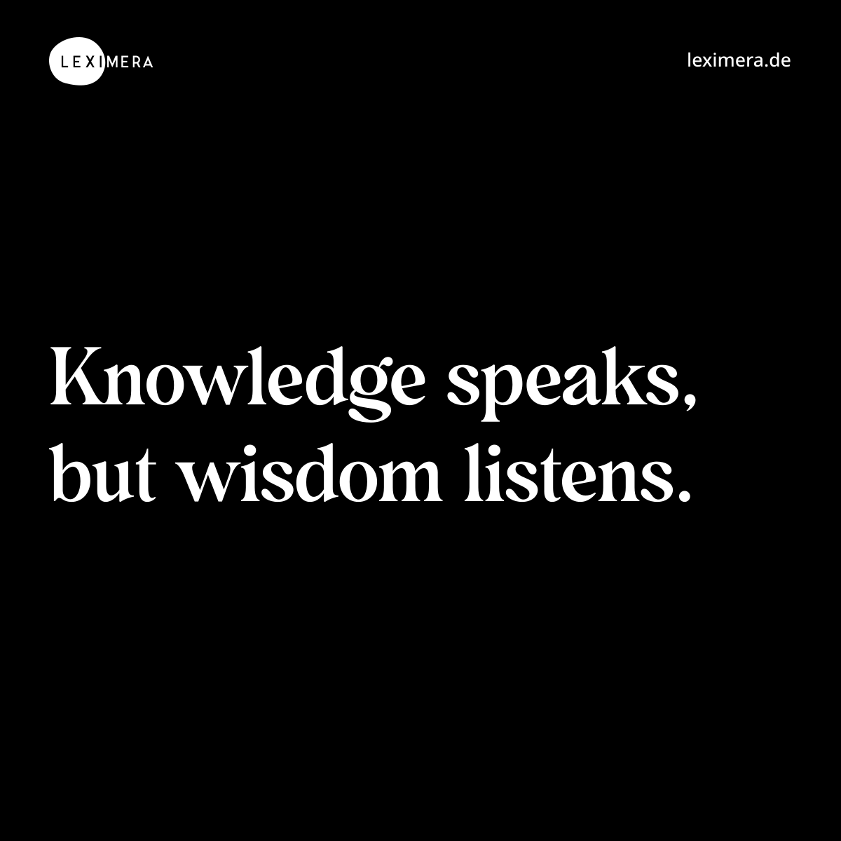 Knowledge speaks, but wisdom listens. - Spruch Bild