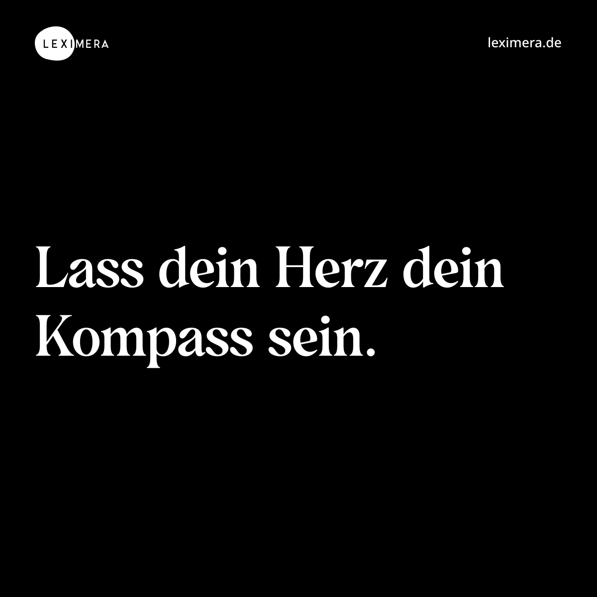 Lass dein Herz dein Kompass sein. - Spruch Bild