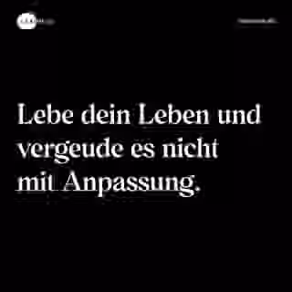 Lebe dein Leben und vergeude es nicht mit Anpassung. - Spruch Bild