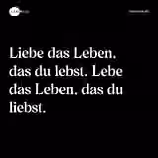 Liebe das Leben, das du lebst. Lebe das Leben, das du liebst. - Spruch Bild