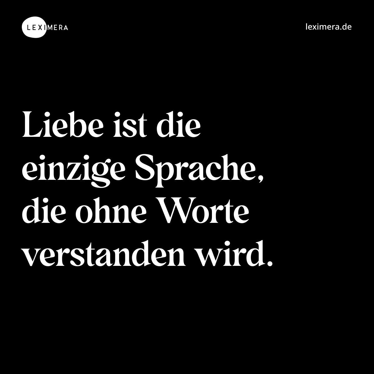 Liebe ist die einzige Sprache, die ohne Worte verstanden wird. - Spruch Bild