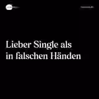 Lieber Single als in falschen Händen - Spruch Bild