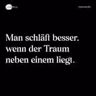 Man schläft besser, wenn der Traum neben einem liegt. - Spruch Bild