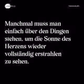Manchmal muss man einfach über den Dingen stehen, um die Sonne des Herzens wieder vollständig erstrahlen zu sehen. - Spruch Bild