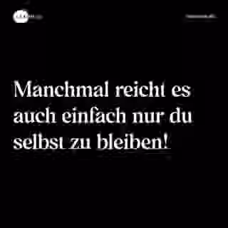 Manchmal reicht es auch einfach nur du selbst zu bleiben! - Spruch Bild
