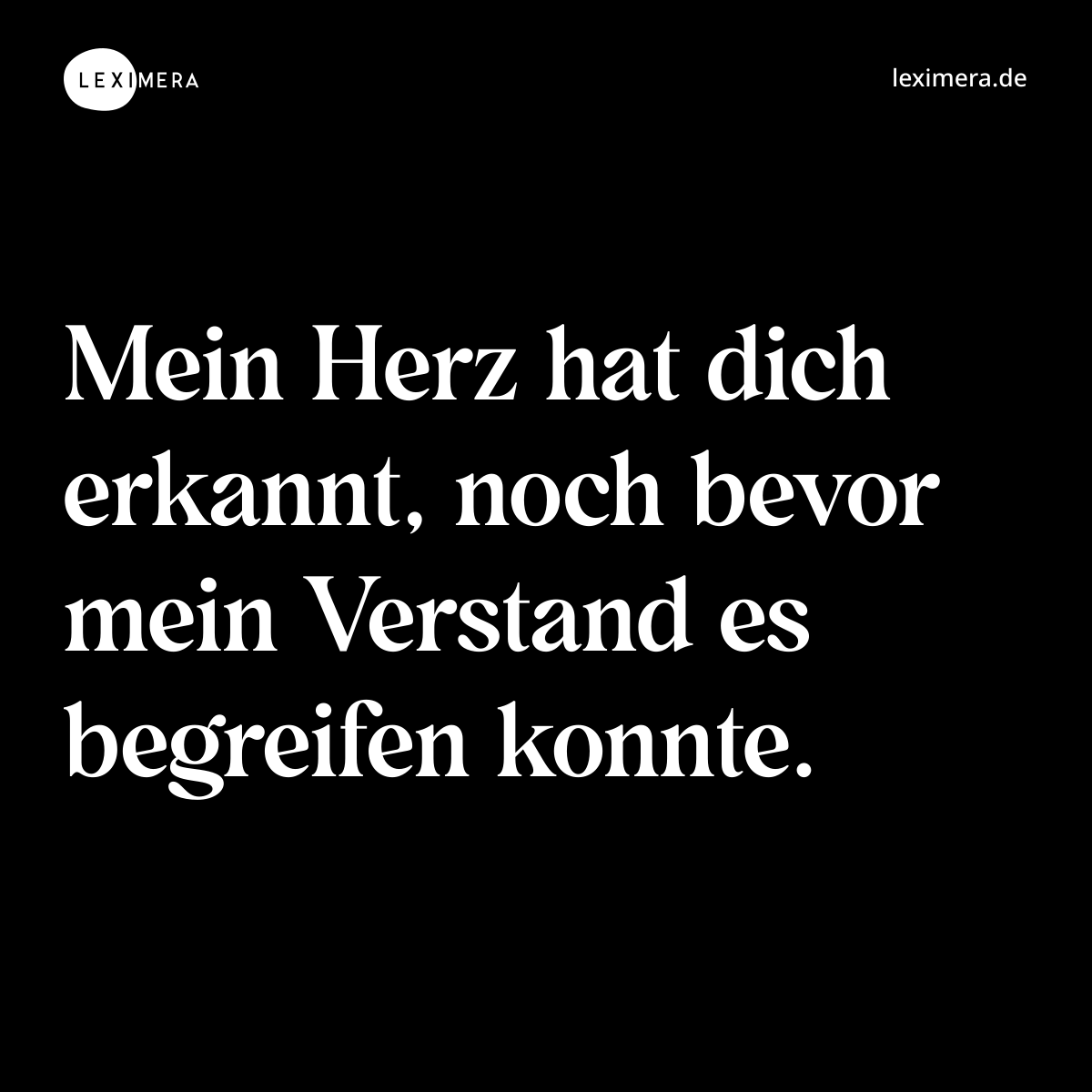 Mein Herz hat dich erkannt, noch bevor mein Verstand es begreifen konnte. - Spruch Bild