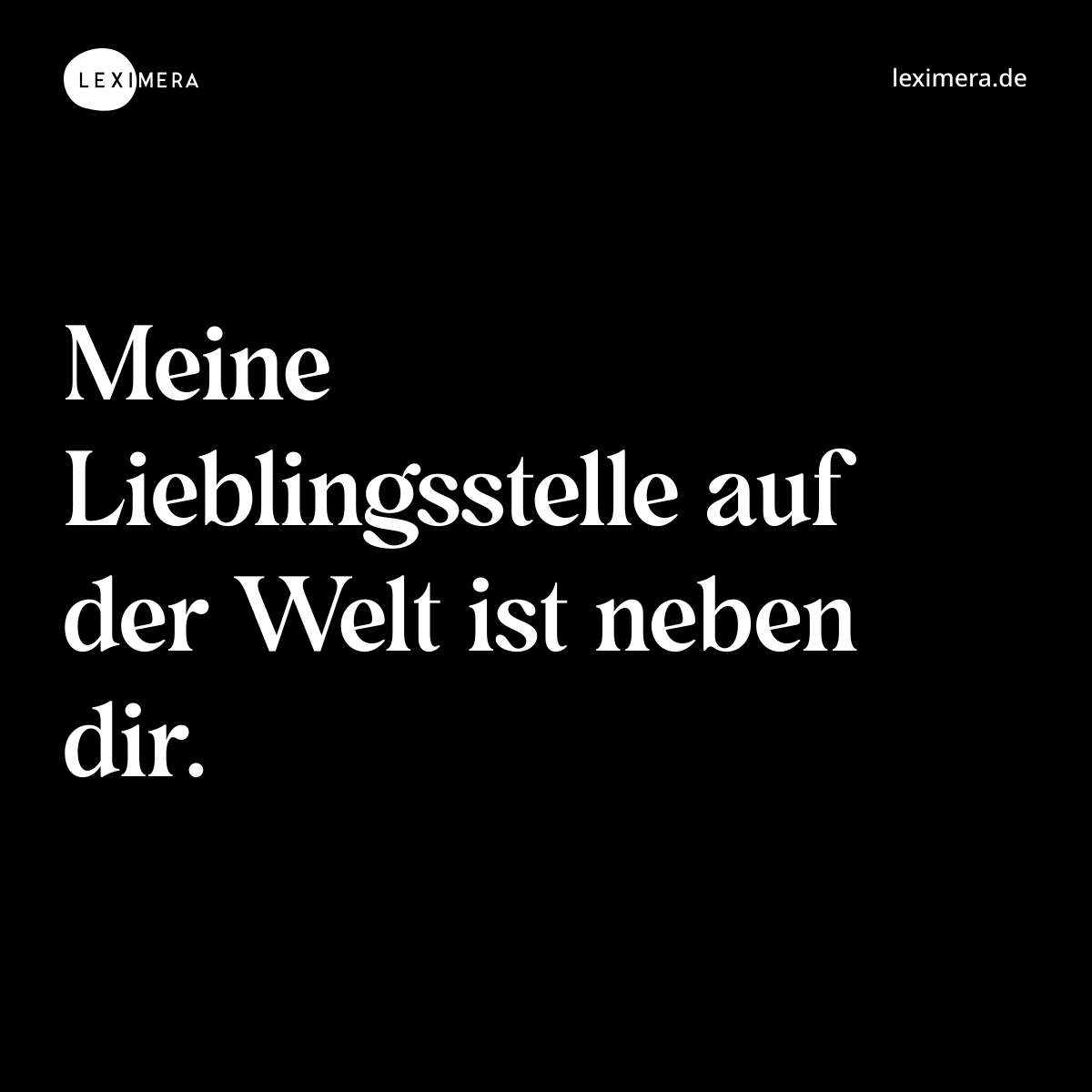 Meine Lieblingsstelle auf der Welt ist neben dir. - Spruch Bild