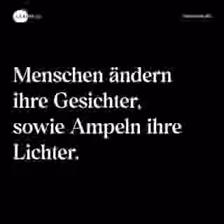 Menschen ändern ihre Gesichter, sowie Ampeln ihre Lichter. - Spruch Bild