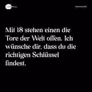 Mit 18 stehen einen die Tore der Welt offen. Ich wünsche dir, dass du die richtigen Schlüssel findest. - Spruch Bild