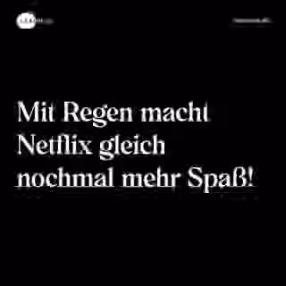 Mit Regen macht Netflix gleich nochmal mehr Spaß! - Spruch Bild