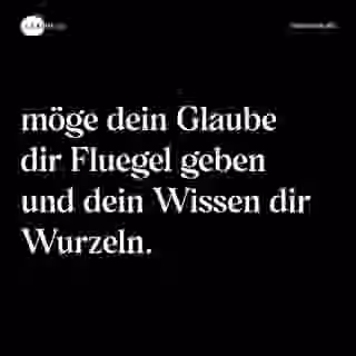 möge dein Glaube dir Fluegel geben und dein Wissen dir Wurzeln. - Spruch Bild