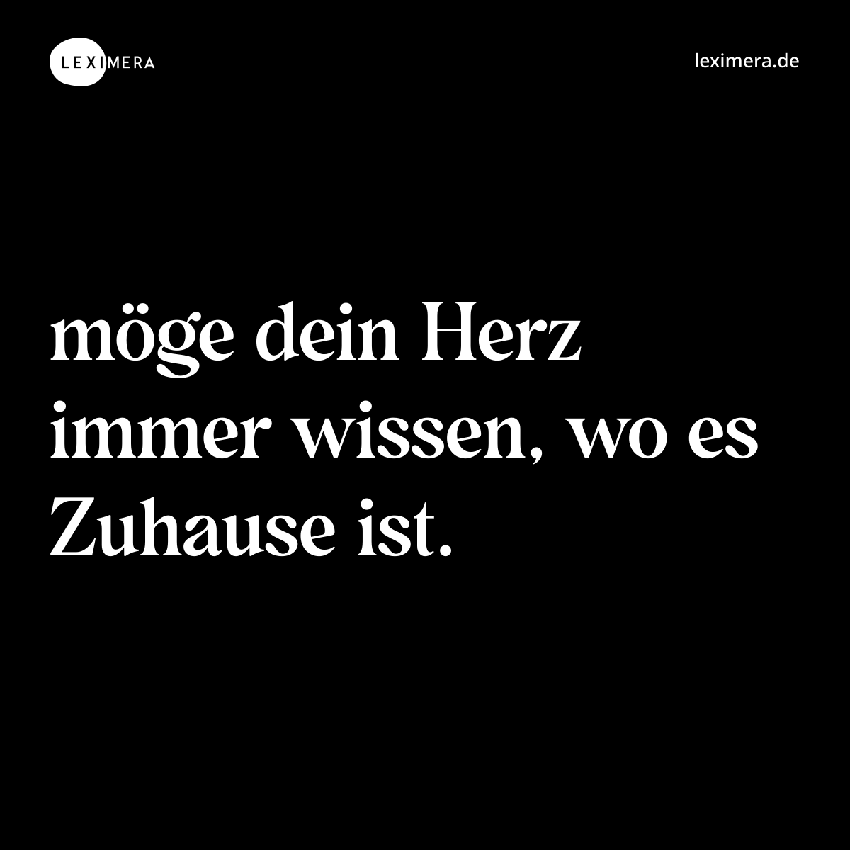 möge dein Herz immer wissen, wo es Zuhause ist. - Spruch Bild