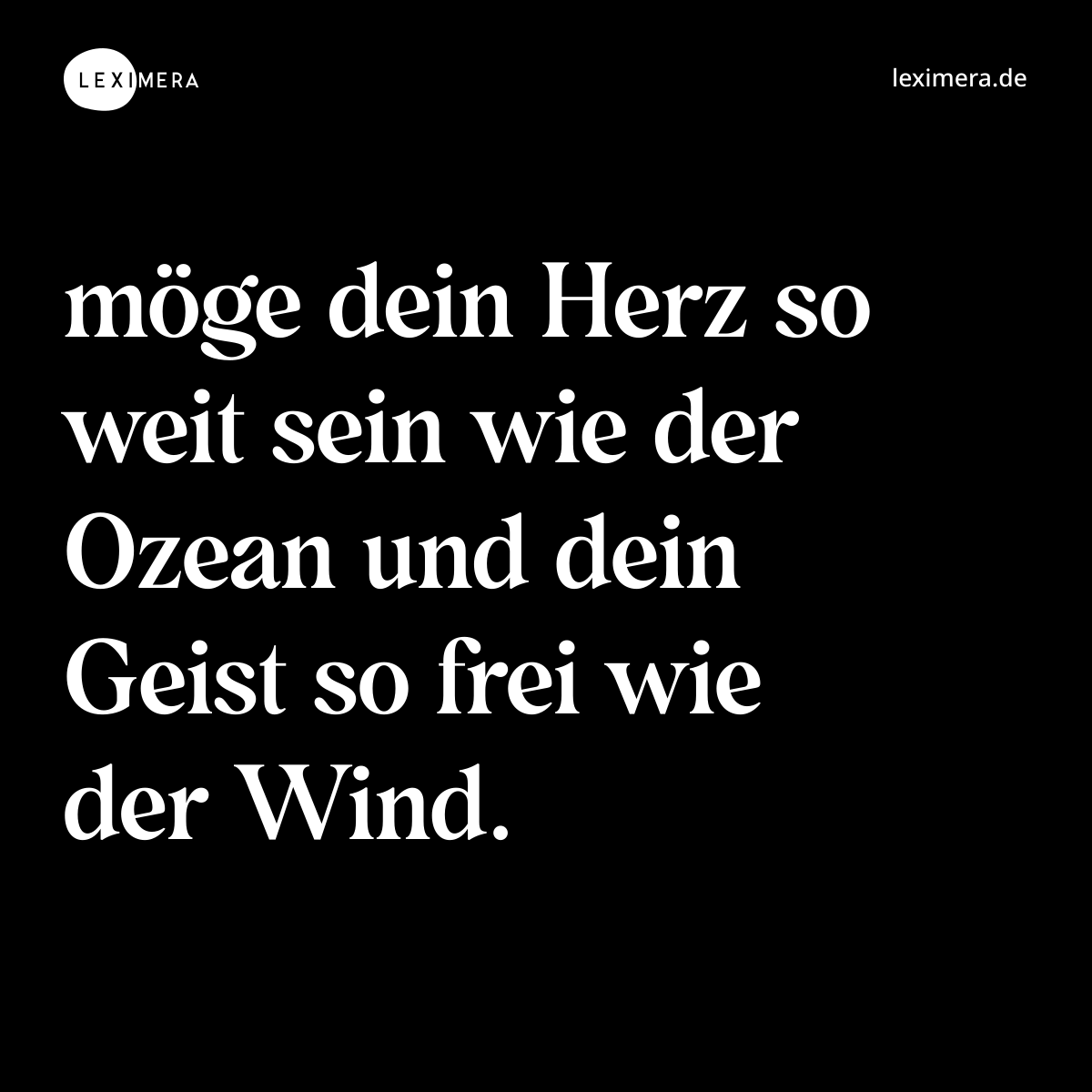 möge dein Herz so weit sein wie der Ozean und dein Geist so frei wie der Wind. - Spruch Bild