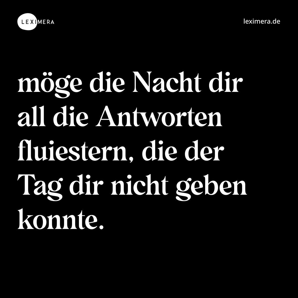 möge die Nacht dir all die Antworten fluiestern, die der Tag dir nicht geben konnte. - Spruch Bild