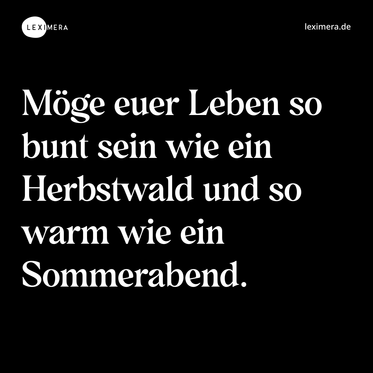 Möge euer Leben so bunt sein wie ein Herbstwald und so warm wie ein Sommerabend. - Spruch Bild