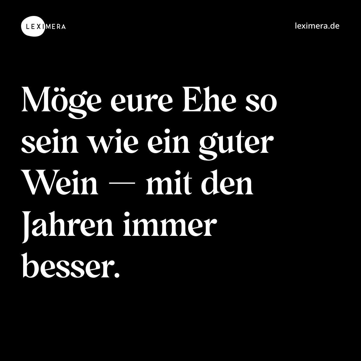 Möge eure Ehe so sein wie ein guter Wein — mit den Jahren immer besser. - Spruch Bild
