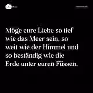 Möge eure Liebe so tief wie das Meer sein, so weit wie der Himmel und so beständig wie die Erde unter euren Füssen. - Spruch Bild