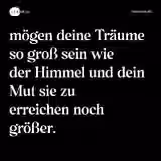 mögen deine Träume so groß sein wie der Himmel und dein Mut sie zu erreichen noch größer. - Spruch Bild