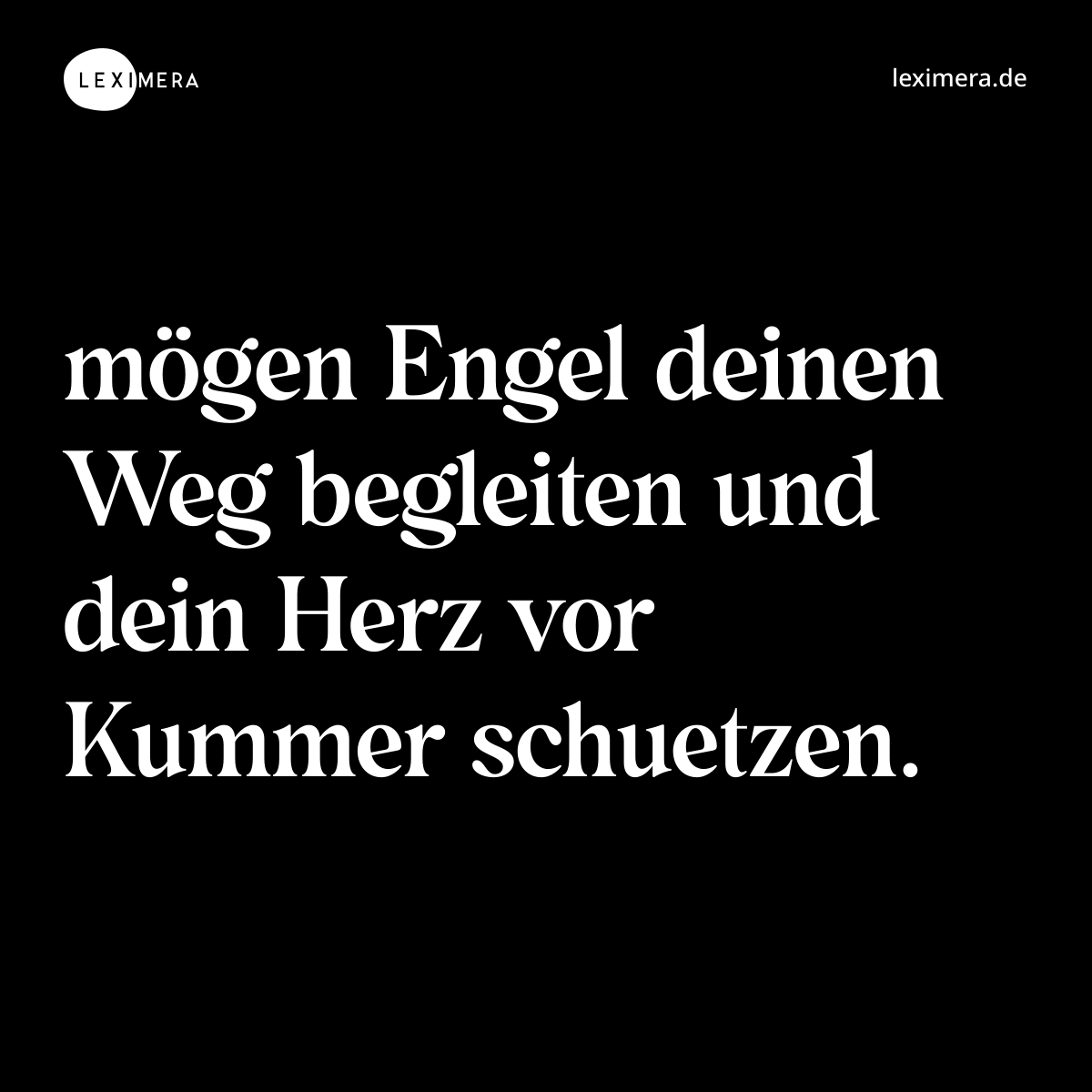 mögen Engel deinen Weg begleiten und dein Herz vor Kummer schuetzen. - Spruch Bild