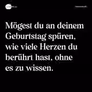Mögest du an deinem Geburtstag spüren, wie viele Herzen du berührt hast, ohne es zu wissen. - Spruch Bild