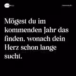 Mögest du im kommenden Jahr das finden, wonach dein Herz schon lange sucht. - Spruch Bild